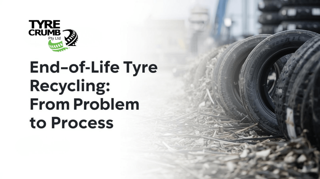 End-of-Life Tyre Recycling From Problem to Process