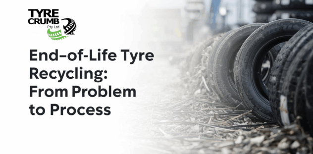 End-of-Life Tyre Recycling From Problem to Process