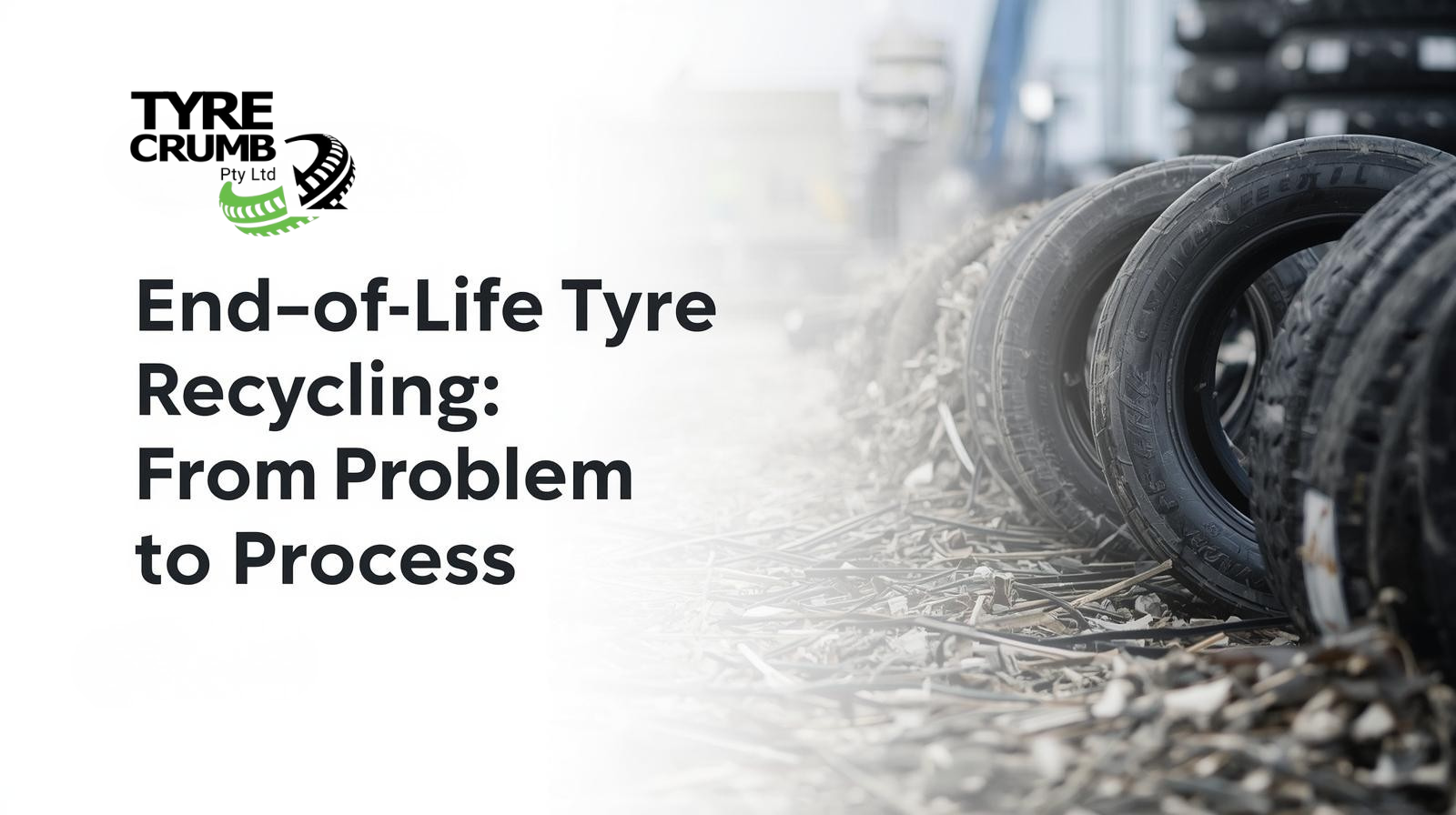 End-of-Life Tyre Recycling From Problem to Process